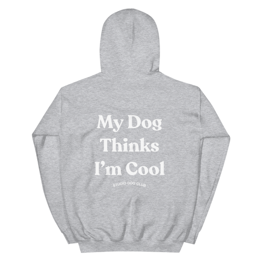 My Dog Thinks I'm Cool Hoodie