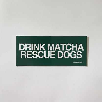 Drink Matcha Rescue Dogs Bumper Sticker