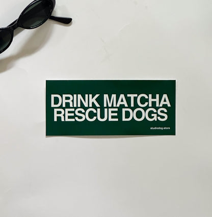 Drink Matcha Rescue Dogs Bumper Sticker
