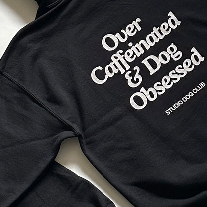 Over Caffeinated and Dog Obsessed Hoodie