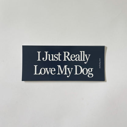 I Just Really Love My Dog Bumper Sticker