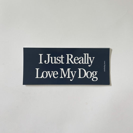 I Just Really Love My Dog Bumper Sticker