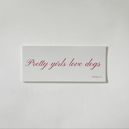Pretty Girls Love Dogs Bumper Sticker