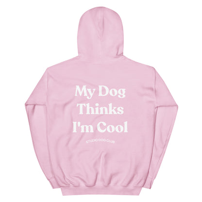 My Dog Thinks I'm Cool Hoodie