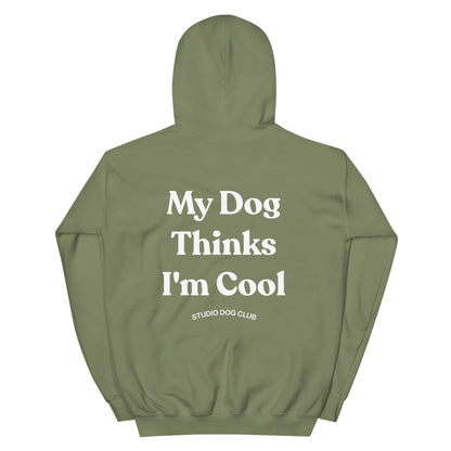 My Dog Thinks I'm Cool Hoodie