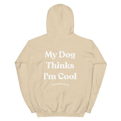 My Dog Thinks I'm Cool Hoodie