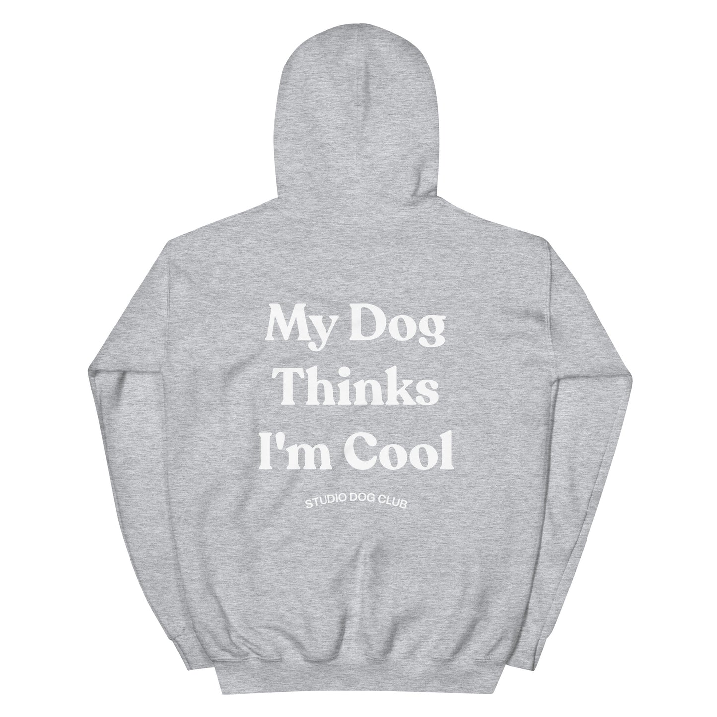 My Dog Thinks I'm Cool Hoodie