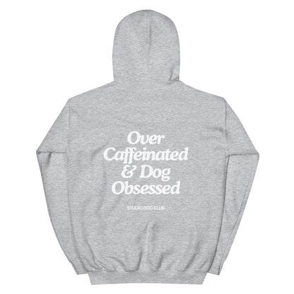 Over Caffeinated and Dog Obsessed Hoodie